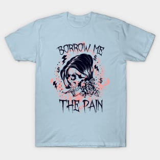 Borrow Pain T-Shirt